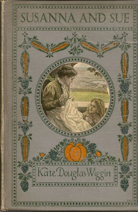 Susanna And Sue By WIGGIN KATE DOUGLAS Very Good Hardcover 1909