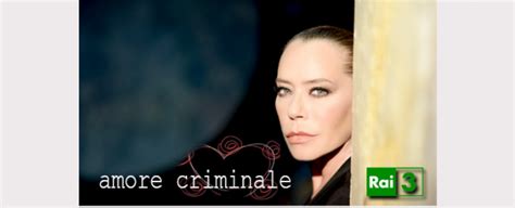 Amore Criminale Torna Su Rai 3 Le Anticipazioni Di Oggi Ultime