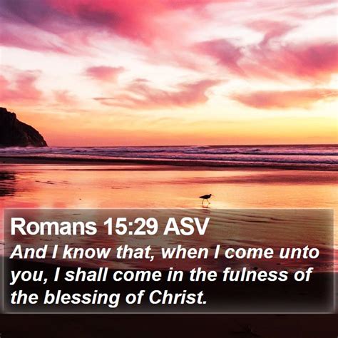 Romans Asv And I Know That When I Come Unto You I Shall