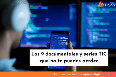 Los Documentales Y Series Tic Que No Te Puedes Perder Blog Ticjob Es