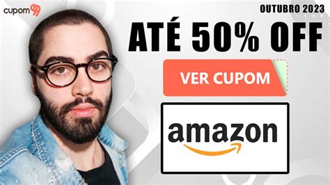 Cupom De Desconto Amazon Outubro Cupom Amazon Atualizado Youtube