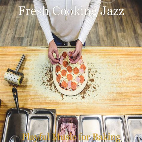 Playful Music For Baking Album By Fresh Cooking Jazz Spotify