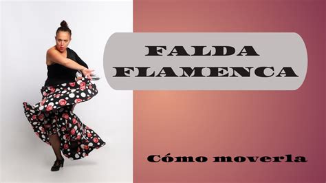 FALDA FLAMENCA cómo moverla MOVER LA FALDA en flamenco movimiento