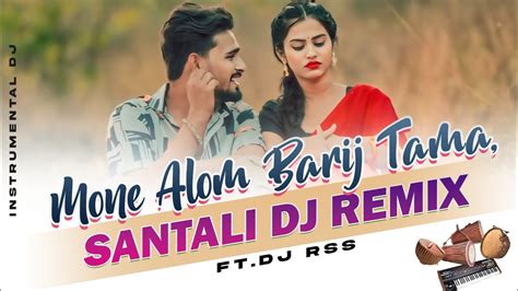 Mone Alom Balinj Tama Santali Dj Remix New Santali Dj Remix Song