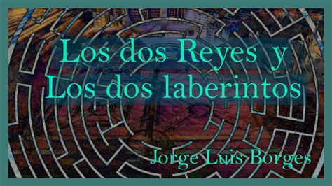 Los Dos Reyes Y Los Dos Laberintos Jorge Luis Borges Audiolibro