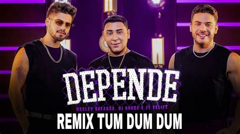 DJ Guuga Wesley Safadão Zé Felipe Depende REMIX TUM DUM DUM DJ