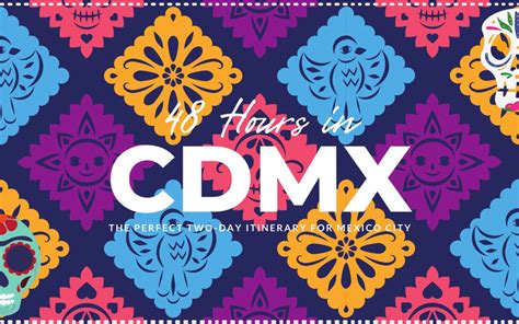 48 Hours In Mexico City The Perfect Two Day Itinerary For Mexico City