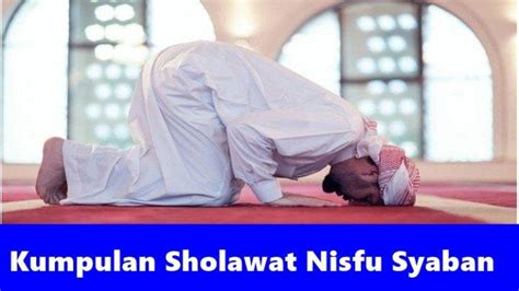 Kumpulan Bacaan Sholawat Nabi Dibaca Pada Malam Nisfu Syaban 1444H 2023