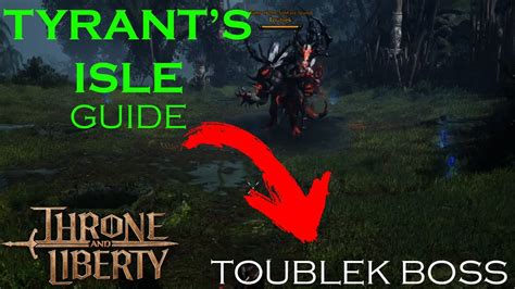 Throne Liberty Tyrant S Isle Guide Toublek Boss LVL50 Dungeon