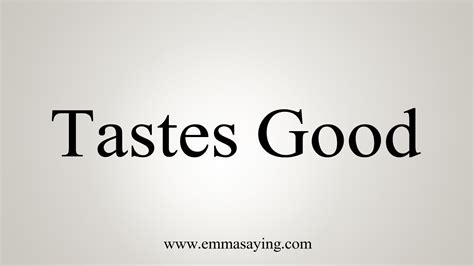 How To Say Tastes Good Youtube