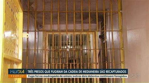 Tr S Detentos Que Fugiram De Cadeia P Blica De Medianeira S O