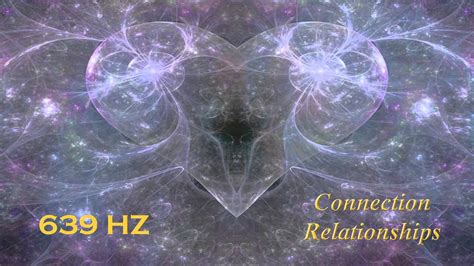 Solfeggio 639 Hz Connection And Relationships YouTube