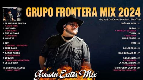 Grupo Frontera Mix Las Mejores Canciones De Grupo Frontera