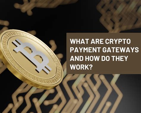 What Are Crypto Payment Gateways And How Do They Work Get Crypto Tips