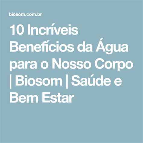 Incr Veis Benef Cios Da Gua Para O Nosso Corpo Biosom Sa De E