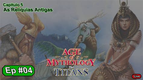 Age of Mythology The Titans Ep 04 As Relíquias Antigas YouTube