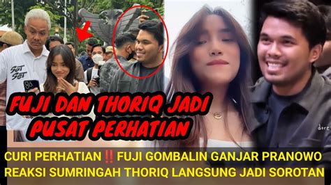 Fuji Dan Thoriq Jadi Pusat Perhatianfuji Gombalin Ganjar Reaksi