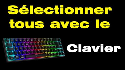 Comment tout sélectionner avec le clavier YouTube