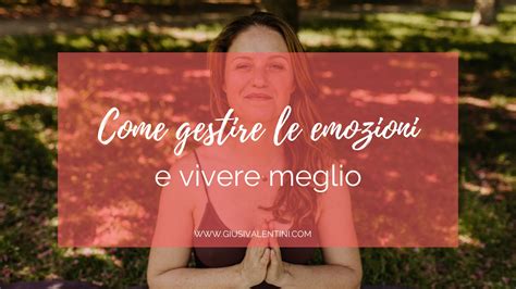 Gestire Le Emozioni E Vivere Meglio