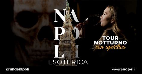 Napoli Esoterica Tour Guidato Tra Storia E Misteri Con Aperitivo