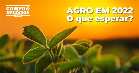 Quais S O As Preocupa Es Do Agro Em Revista Campo Neg Cios