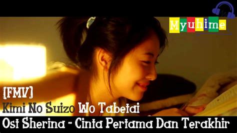 FMV Kimi No Suizo Wo Tabetai Ost Sherina Cinta Pertama Dan Terakhir