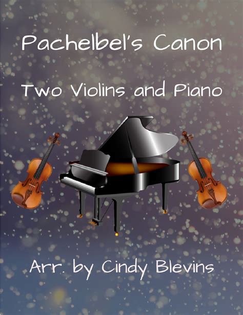 Pachelbels Canon Two Violins And Piano Arr Cindy Blevins By Johann