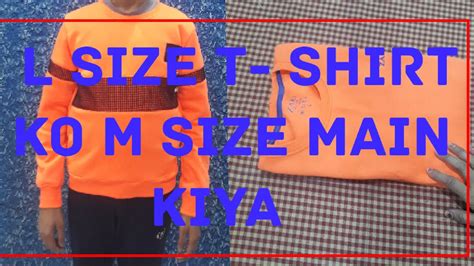 T Shirt Choti Kese Kare L Size T Shirt Ko M Size Kese Kare Youtube