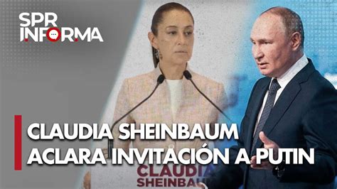 Sheinbaum desmiente supuesta invitación especial a Vladimir Putin para