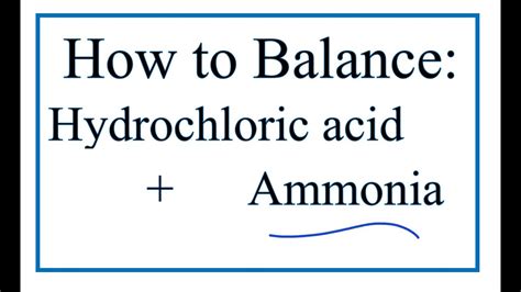 How To Balance Hcl Nh3 Nh4cl Hydrochloric Acid Ammonia Youtube