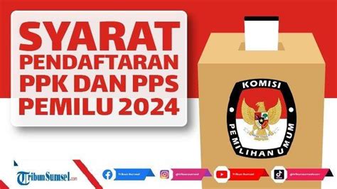 Syarat Pendaftaran PPK Kecamatan Dan PPS 2022 Dan Daftar Dokumen Yang