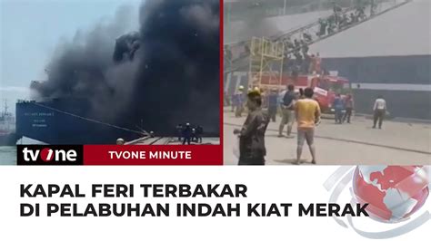 Kapal Mutiara Berkah I Terbakar Di Pelabuhan Indah Kiat Merak TvOne