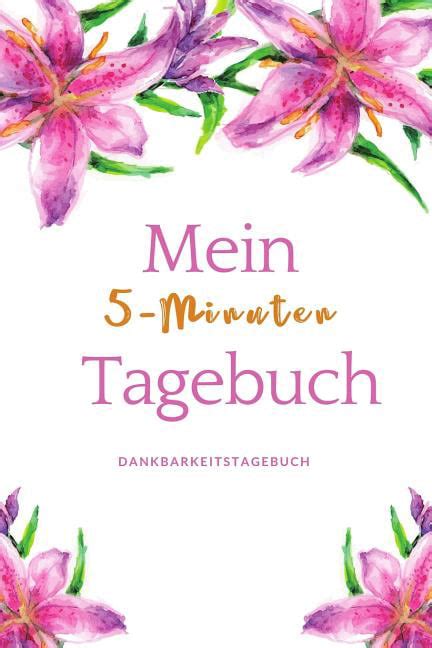 Mein 5 Minuten Tagebuch Dankbarkeitstagebuch A5 Tagebuch Mit