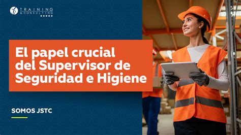 El Papel Crucial Del Supervisor De Seguridad E Higiene Blog