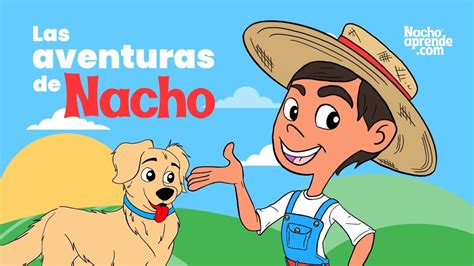 Nacho Aprende Las Aventuras De Nacho YouTube