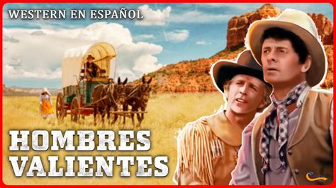 HOMBRES VALIENTES PELÍCULA DEL OESTE EN ESPAÑOL Western Acción