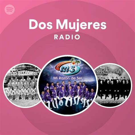 Dos Mujeres Radio Playlist By Spotify Spotify