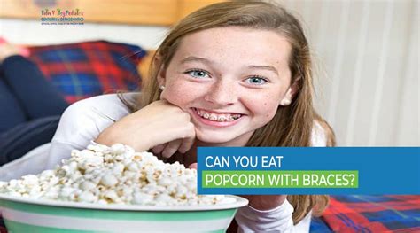 Can You Eat Popcorn With Braces A Comprehensive Guide