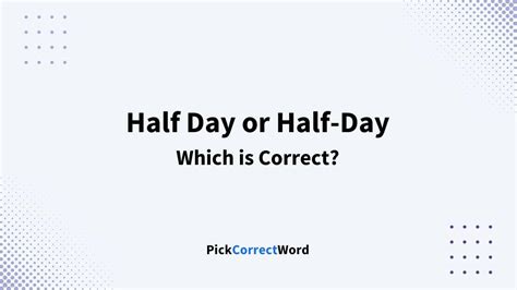 Half Day Or Half Day Which Is Correct