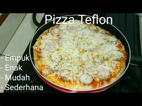 Cara Mudah Membuat Pizza Teflon Empuk Dan Enak Seperti Pizza Oven