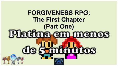 Forgiveness RPG The First Chapter Passo A Passo Para Pegar A Platina