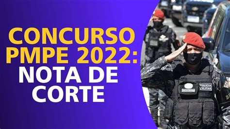 HISTÓRICO DAS NOTAS DE CORTE DOS CONCURSOS PMPE YouTube