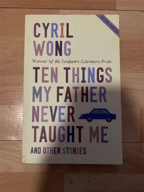 Ten Things My Father Never Taught Me And Other Stories By Cyril Wong Hobbies And Toys Books