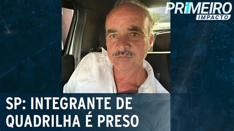 Integrante De Quadrilha Que Roubou Mans O Em Sp Preso Primeiro