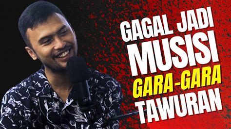 Gagal Jadi Musisi Podcast Kegagalan Episode Youtube