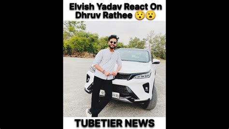 Elvish Yadav React On Dhruv Rathee😯😮 Shorts Youtube