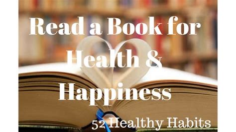 52 Healthy Habits Week 42 Read A Book For Your Health And Happiness