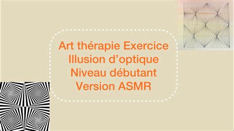 Art Thérapie ASMR Exercice Illusion doptique pour sendormir