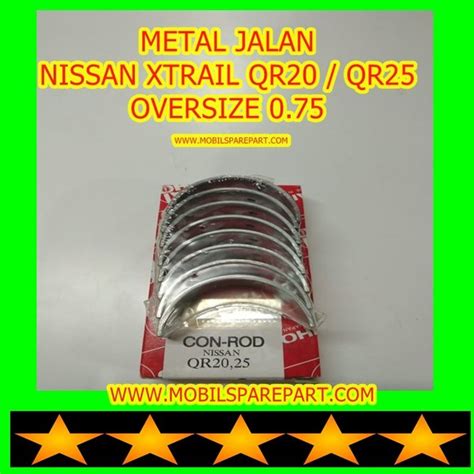 Jual METAL JALAN NISSAN XTRAIL SERENA T30 QR20 QR25 OVERSIZE 0 75 Di