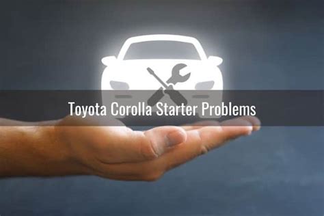 Toyota Corolla Won T Start Do This To Start Know My Auto